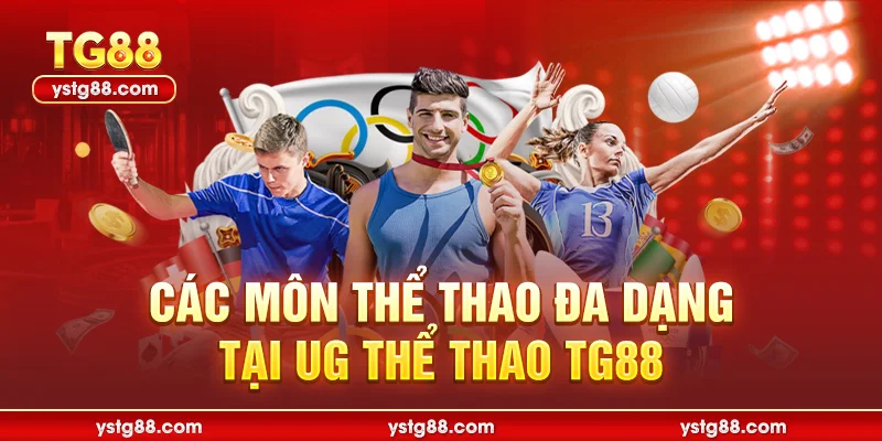 UG Thể thao TG88 - Sảnh Cược Đẳng Cấp Hàng Đầu Châu Á 2 Các môn thể thao đa dạng tại UG Thể thao TG88